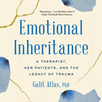 Download Emotional Inheritance: A Therapist, Her Patients, and the Legacy of Trauma by Galit Atlas