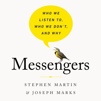Messengers: Who We Listen To, Who We Don't, and Why