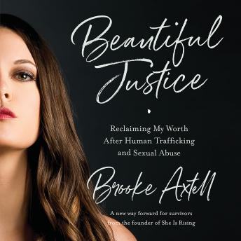 Beautiful Justice: Reclaiming My Worth After Human Trafficking and Sexual Abuse