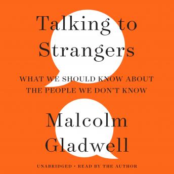 Download Talking to Strangers: What We Should Know about the People We Don't Know by Malcolm Gladwell