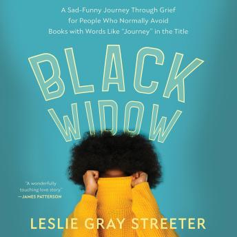 Black Widow: A Sad-Funny Journey Through Grief for People Who Normally Avoid Books with Words Like 'Journey' in the Title