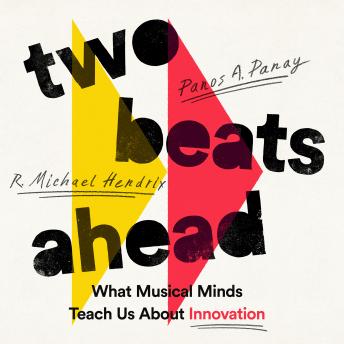 Two Beats Ahead: What Musical Minds Teach Us About Innovation sample.