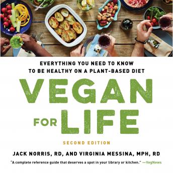 Download Vegan for Life: Everything You Need to Know to Be Healthy on a Plant-based Diet by Virginia Messina, Jack Norris