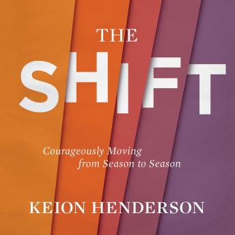 The Shift: Courageously Moving from Season to Season