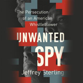 Unwanted Spy: The Persecution of an American Whistleblower