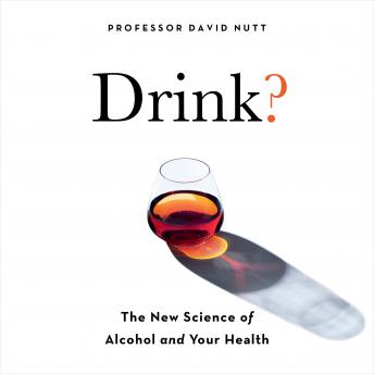 Drink?: The New Science of Alcohol and Health