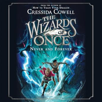 Listen The Wizards of Once: Never and Forever By Cressida Cowell Audiobook audiobook