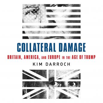 Collateral Damage: Britain, America, and Europe in the Age of Trump
