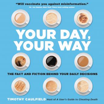 Your Day, Your Way: The Fact and Fiction Behind Your Daily Decisions
