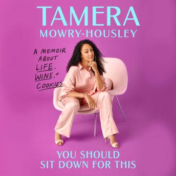 Download You Should Sit Down for This: A Memoir about Wine, Life, and Cookies by Tamera Mowry-Housley