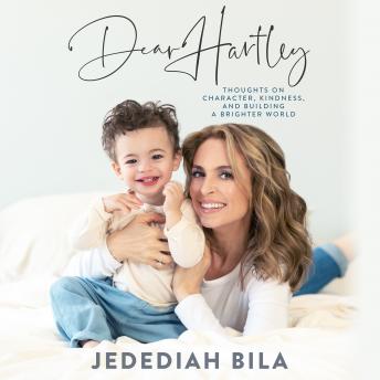 Dear Hartley: Thoughts on Character, Kindness, and Building a Brighter World, Audio book by Jedediah Bila