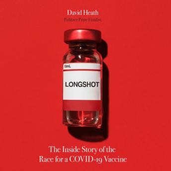 Longshot: The Inside Story of the Race for a COVID-19 Vaccine