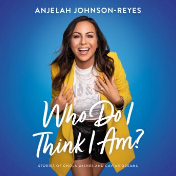 Download Who Do I Think I Am?: Stories of Chola Wishes and Caviar Dreams by Anjelah Johnson-Reyes