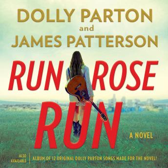 Run, Rose, Run: A Novel, Audio book by James Patterson, Dolly Parton