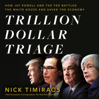 Trillion Dollar Triage: How Jay Powell and the Fed Battled a President and a Pandemic---and  Prevented Economic Disaster