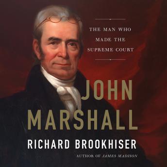 Listen Free to John Marshall: The Man Who Made the Supreme Court by