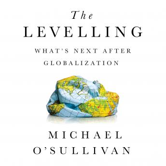 Levelling: What's Next After Globalization, Michael O'sullivan