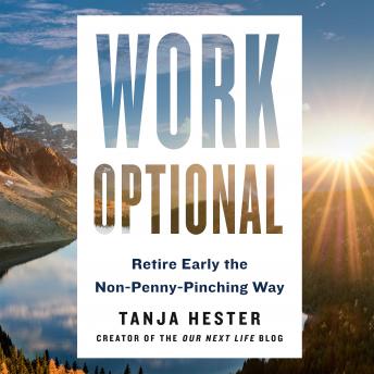 Work Optional: Retire Early the Non-Penny-Pinching Way, Audio book by Tanja Hester