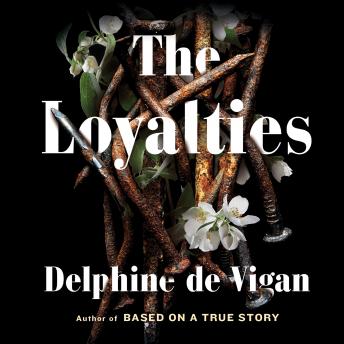 Loyalties: A Novel, Delphine De Vigan