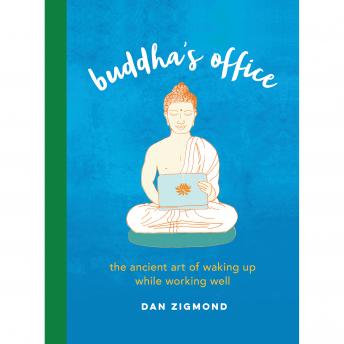 Buddha's Office: The Ancient Art of Waking Up While Working Well