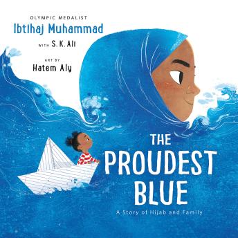 Listen The Proudest Blue: A Story of Hijab and Family By Ibtihaj Muhammad Audiobook audiobook