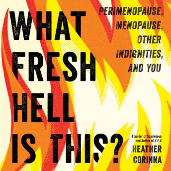 What Fresh Hell Is This?: Perimenopause, Menopause, Other Indignities, and You sample.