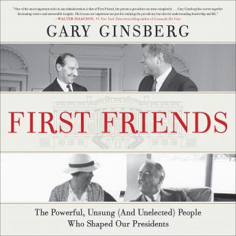 First Friends: The Powerful, Unsung (And Unelected) People Who Shaped Our Presidents sample.