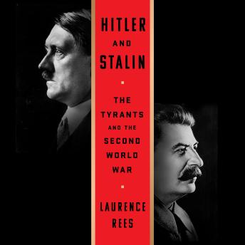 Hitler and Stalin: The Tyrants and the Second World War