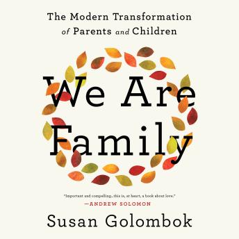 We Are Family: The Modern Transformation of Parents and Children, Audio book by Susan Golombok