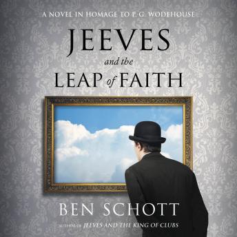 Jeeves and the Leap of Faith: A Novel in Homage to P. G. Wodehouse