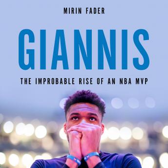 Giannis: The Improbable Rise of an NBA MVP, Audio book by Mirin Fader