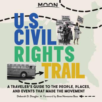 Moon U.S. Civil Rights Trail: A Traveler's Guide to the People, Places, and Events that Made the Movement