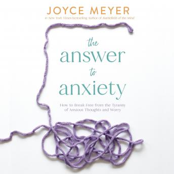 Answer to Anxiety: How to Break Free from the Tyranny of Anxious Thoughts and Worry sample.