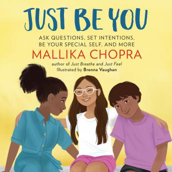 Just Be You: Ask Questions, Set Intentions, Be Your Special Self, and More