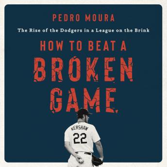 How to Beat a Broken Game: The Rise of the Dodgers in a League on the Brink