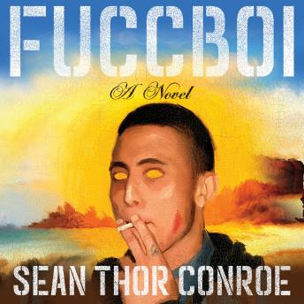 Download Fuccboi: A Novel by Sean Thor Conroe