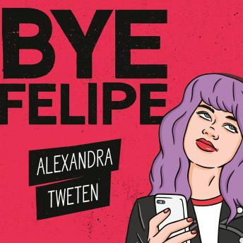 Bye Felipe: Disses, Dick Pics, and Other Delights of Modern Dating