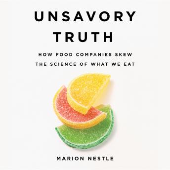 Download Unsavory Truth: How Food Companies Skew the Science of What We Eat by Marion Nestle