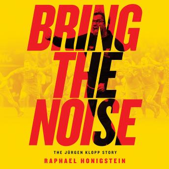 Bring the Noise: The J?rgen Klopp Story