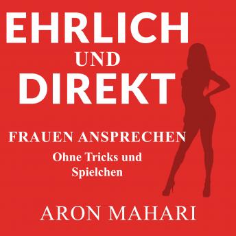 [German] - Ehrlich und Direkt: Frauen ansprechen ohne Tricks und Spielchen