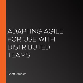 Adapting Agile for Use with Distributed Teams