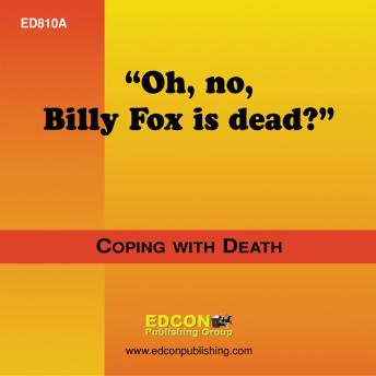 Oh, No, Billy Fox is Dead?: Coping with Death
