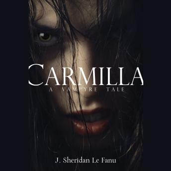 Carmilla: A Vampyre Tale, J. Sheridan Le Fanu