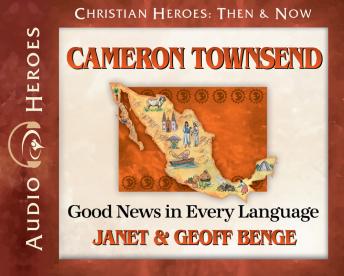 Cameron Townsend: Good News in Every Language