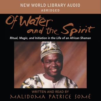 Of Water and Spirit: Ritual Magic and Initiation in the Life of an African Shaman