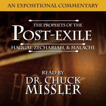 Prophets of the Post Exile: Haggai, Zechariah, & Malachi, Chuck Missler