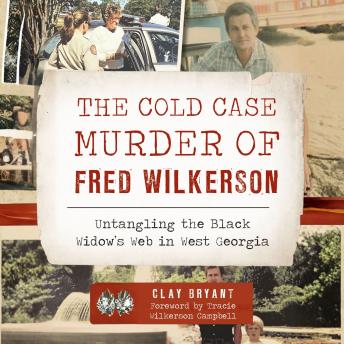 The Cold Case Murder of Fred Wilkerson: Untangling the Black Widow's Web in West Georgia
