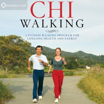 ChiWalking: A Fitness Walking Program for Lifelong Health and Energy