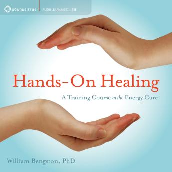 Hands-On Healing: A Training Course in the Energy Cure