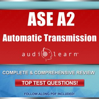 Automatic Transmission or Transaxle Test (A2)  AudioLearn: Complete and Comprehensive Review, Top Test Questions